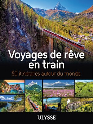 cover image of Voyages de rêve en train--50 itinéraires autour du monde